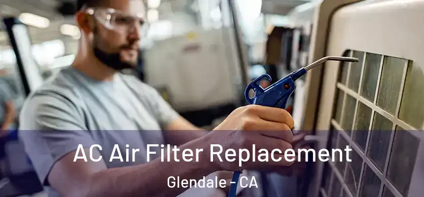 AC Air Filter Replacement Glendale - CA