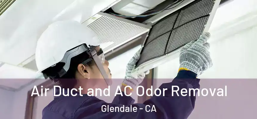 Air Duct and AC Odor Removal Glendale - CA