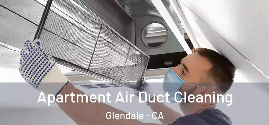 Apartment Air Duct Cleaning Glendale - CA