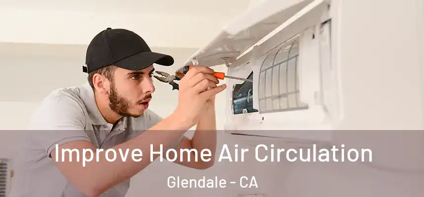 Improve Home Air Circulation Glendale - CA