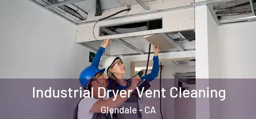Industrial Dryer Vent Cleaning Glendale - CA